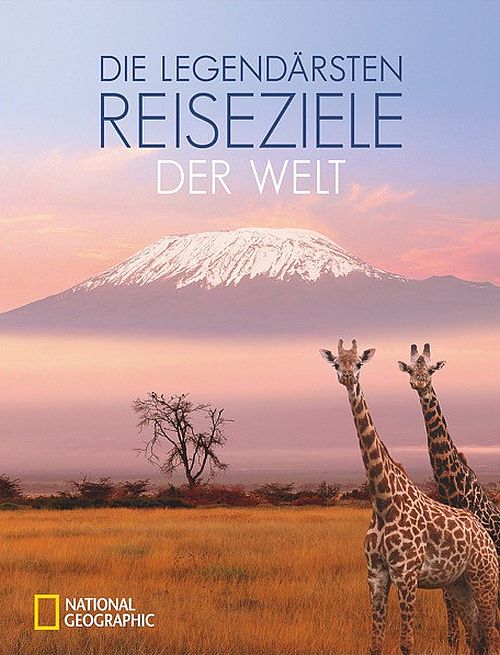 Die legendärsten Reiseziele der Welt