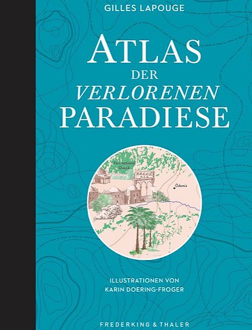 Atlas der verlorenen Paradiese