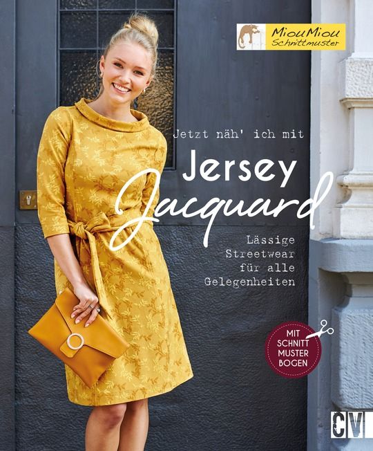 Mechthild Wichard, Jetzt näh’ ich mit Jersey-Jacquard Lässige Streetwear für alle Gelegenheiten 96 Seiten, ca. 50 Abb. ISBN 978-3-8410-6607-7, 17,99 Euro