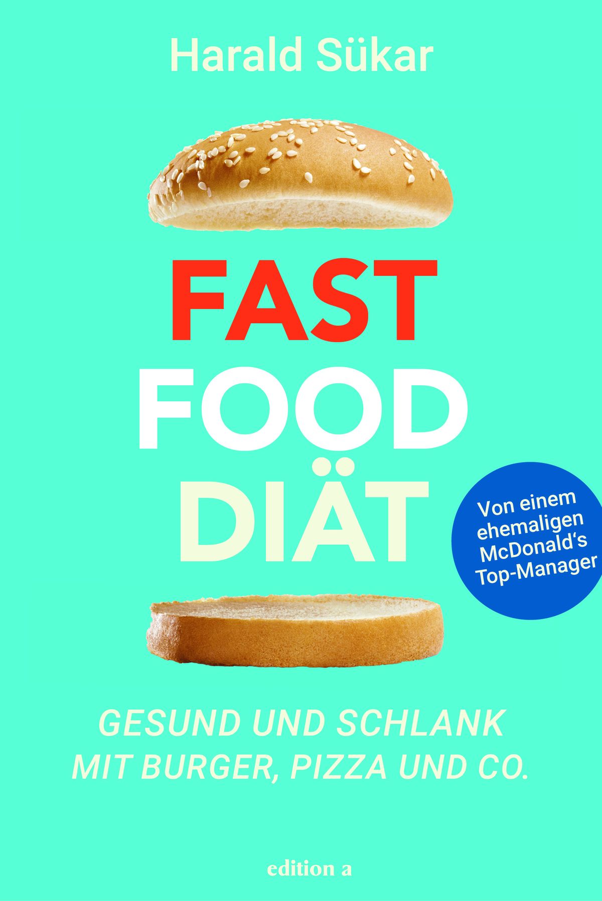 Harald Sükar: Fast Food Diät Gesund und schlank mit Burger, Pizza und Co. ISBN 978-3-990-01483-7